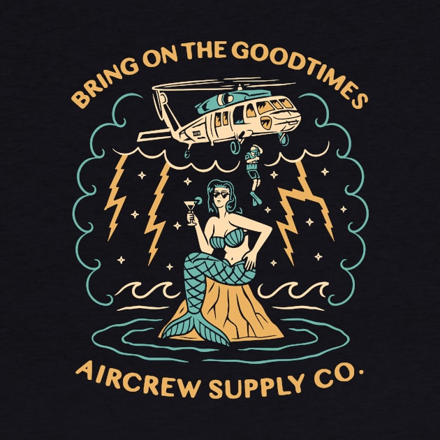 Bring on the Good Times - Colored Version by aircrewsupplyco